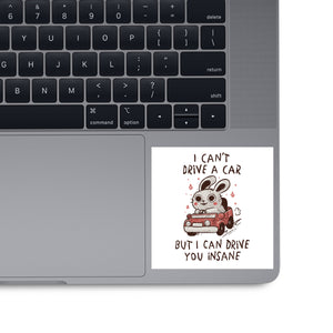 I Can Drive You Insane