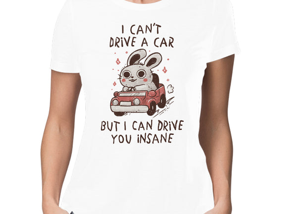 I Can Drive You Insane