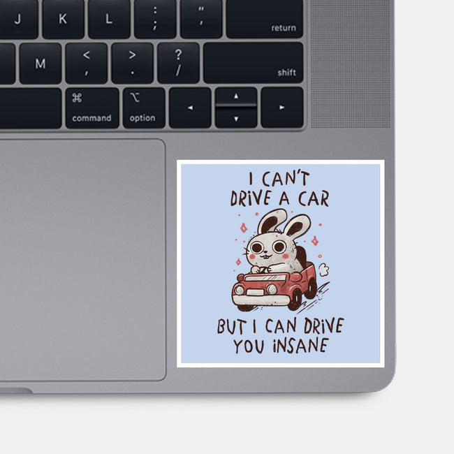 I Can Drive You Insane-None-Glossy-Sticker-koalastudio