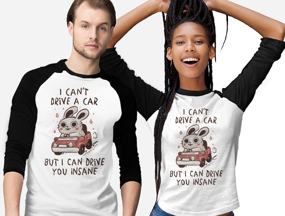 I Can Drive You Insane