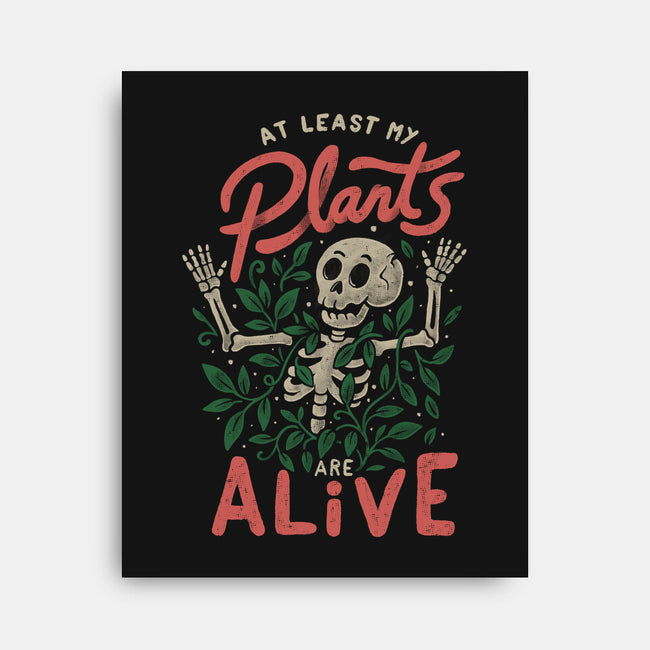 At Least My Plants Are Alive-None-Stretched-Canvas-eduely