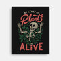 At Least My Plants Are Alive-None-Stretched-Canvas-eduely