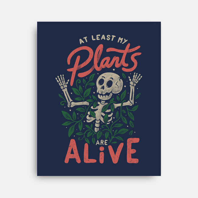 At Least My Plants Are Alive-None-Stretched-Canvas-eduely