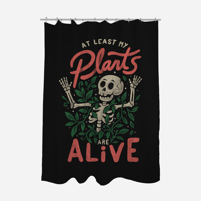 At Least My Plants Are Alive-None-Polyester-Shower Curtain-eduely