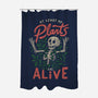 At Least My Plants Are Alive-None-Polyester-Shower Curtain-eduely