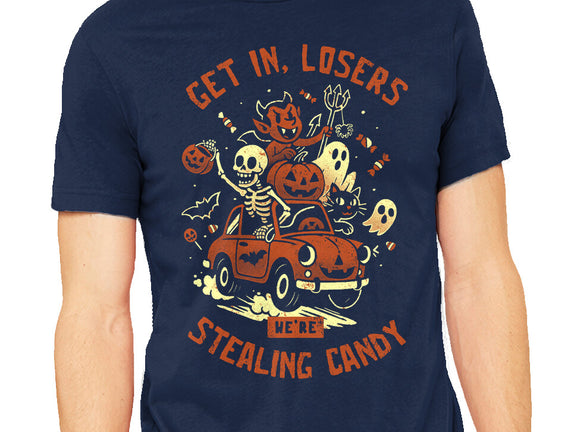 Get In Losers We Are Stealing Candy