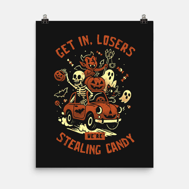 Get In Losers We Are Stealing Candy-None-Matte-Poster-eduely
