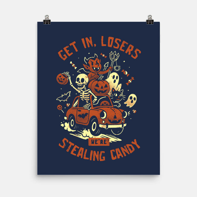 Get In Losers We Are Stealing Candy-None-Matte-Poster-eduely