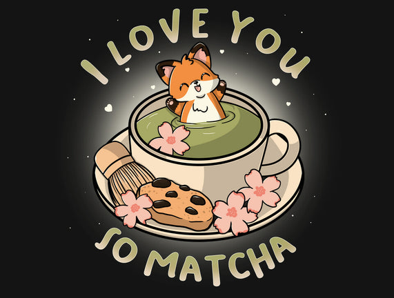 I Love You So Matcha
