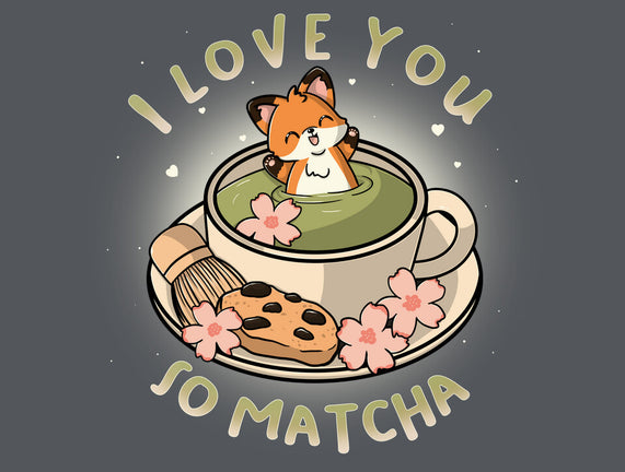 I Love You So Matcha
