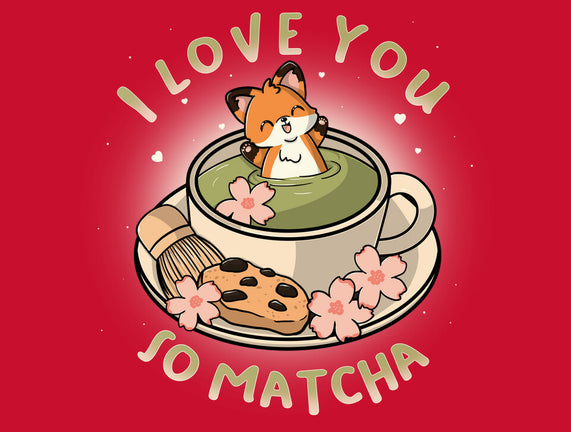 I Love You So Matcha