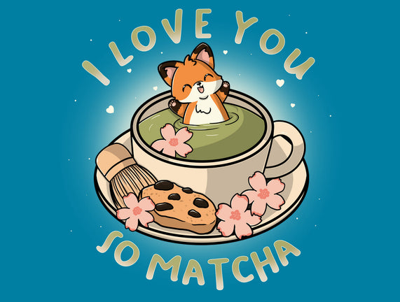 I Love You So Matcha