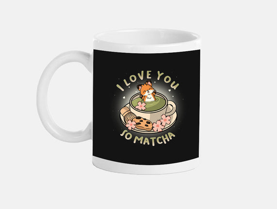 I Love You So Matcha