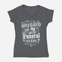 Dressed For My Own Funeral-Womens-V-Neck-Tee-Nemons