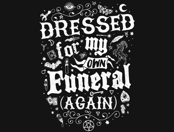 Dressed For My Own Funeral