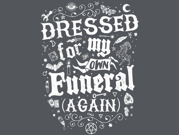 Dressed For My Own Funeral