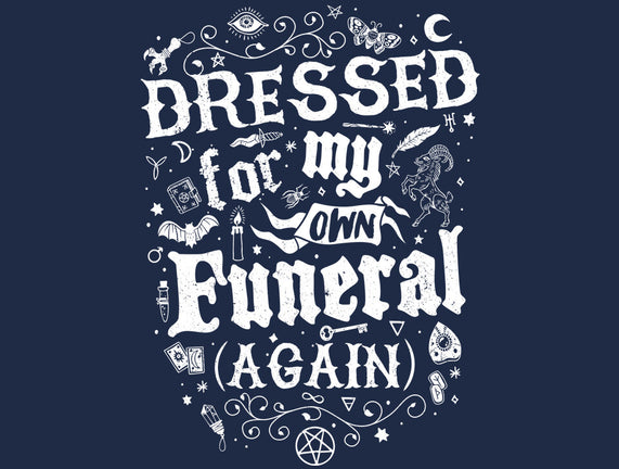 Dressed For My Own Funeral