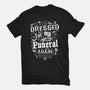 Dressed For My Own Funeral-Unisex-Basic-Tee-Nemons