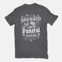 Dressed For My Own Funeral-Womens-Basic-Tee-Nemons