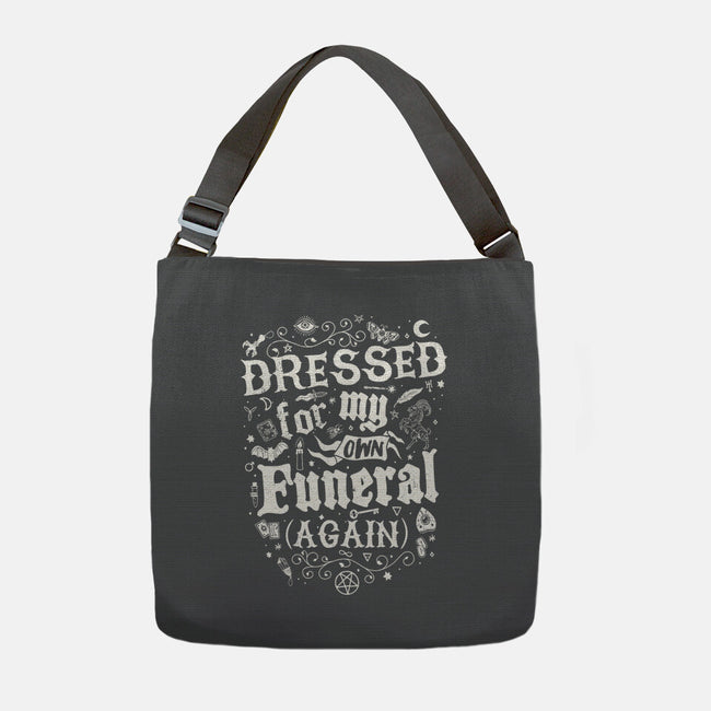 Dressed For My Own Funeral-None-Adjustable Tote-Bag-Nemons
