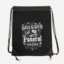 Dressed For My Own Funeral-None-Drawstring-Bag-Nemons