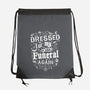 Dressed For My Own Funeral-None-Drawstring-Bag-Nemons
