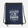 Dressed For My Own Funeral-None-Drawstring-Bag-Nemons