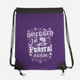 Dressed For My Own Funeral-None-Drawstring-Bag-Nemons