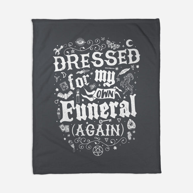 Dressed For My Own Funeral-None-Fleece-Blanket-Nemons