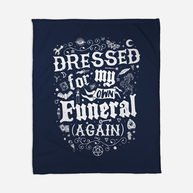 Dressed For My Own Funeral-None-Fleece-Blanket-Nemons