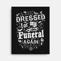 Dressed For My Own Funeral-None-Stretched-Canvas-Nemons