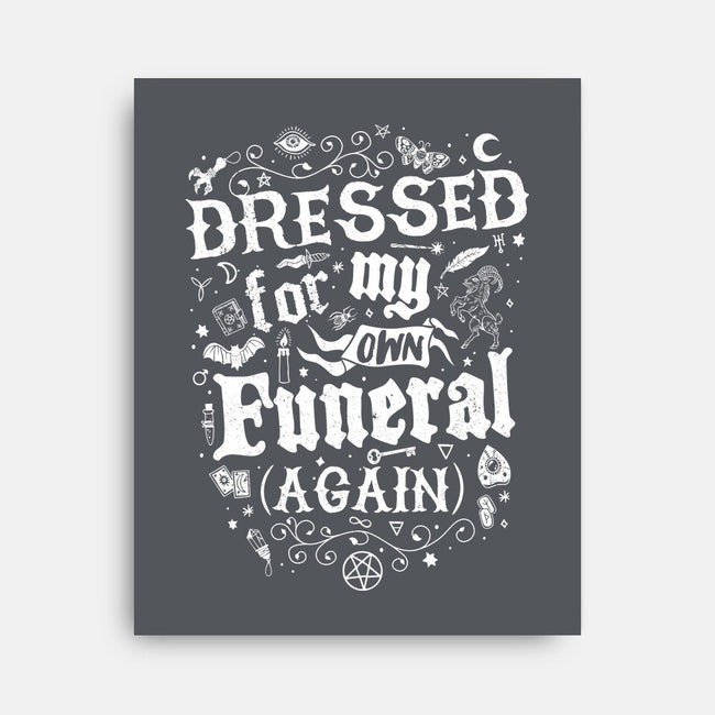 Dressed For My Own Funeral-None-Stretched-Canvas-Nemons