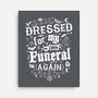 Dressed For My Own Funeral-None-Stretched-Canvas-Nemons
