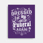 Dressed For My Own Funeral-None-Stretched-Canvas-Nemons