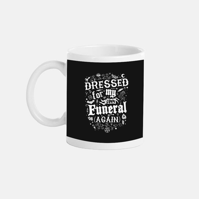 Dressed For My Own Funeral-None-Mug-Drinkware-Nemons