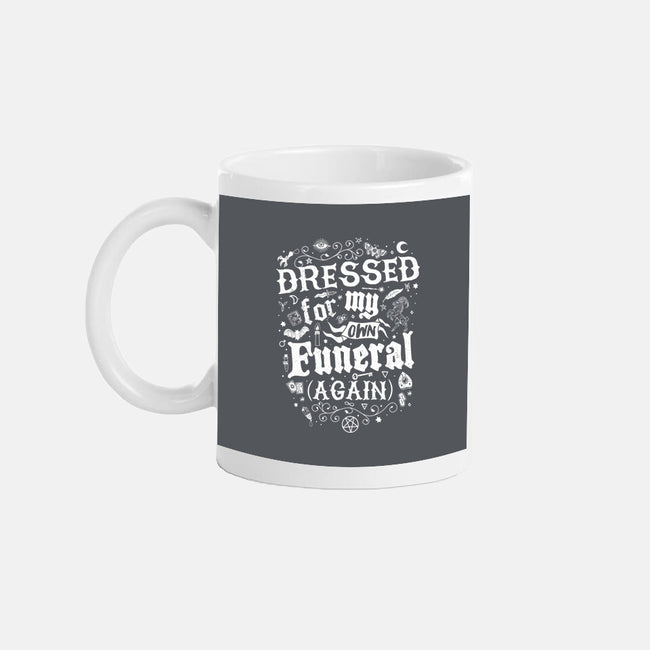 Dressed For My Own Funeral-None-Mug-Drinkware-Nemons
