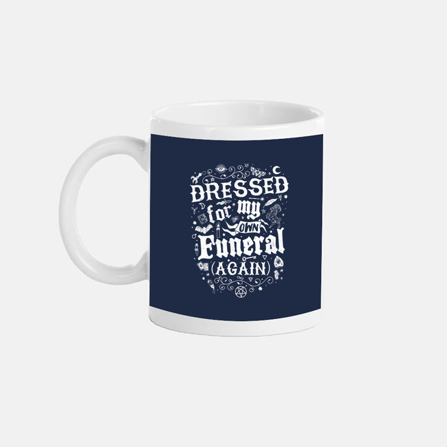 Dressed For My Own Funeral-None-Mug-Drinkware-Nemons