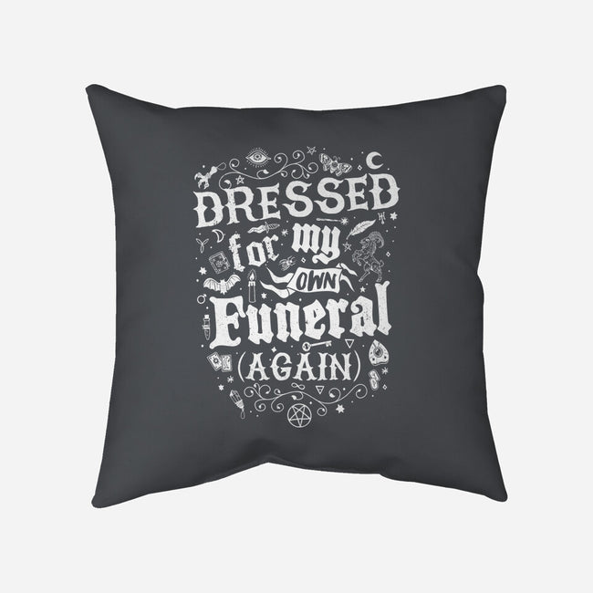 Dressed For My Own Funeral-None-Removable Cover w Insert-Throw Pillow-Nemons