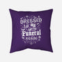 Dressed For My Own Funeral-None-Removable Cover w Insert-Throw Pillow-Nemons
