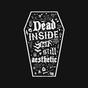 Dead Inside But Still Aesthetic