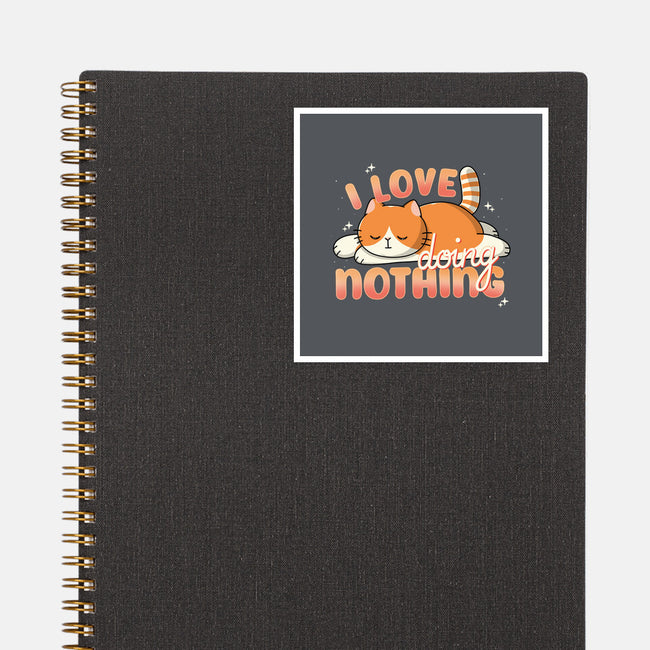 I Love Doing Nothing-None-Glossy-Sticker-Freecheese