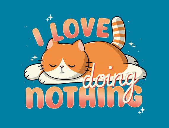 I Love Doing Nothing