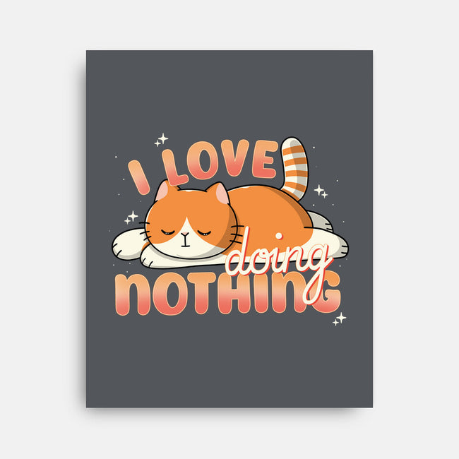 I Love Doing Nothing-None-Stretched-Canvas-Freecheese