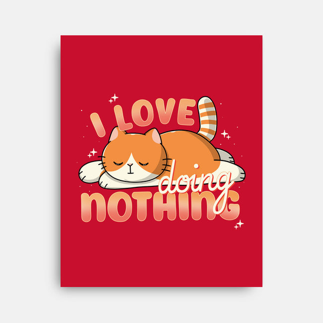 I Love Doing Nothing-None-Stretched-Canvas-Freecheese