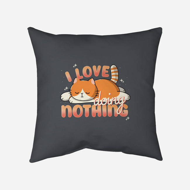 I Love Doing Nothing-None-Removable Cover w Insert-Throw Pillow-Freecheese