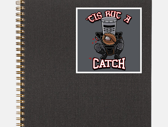 Tis But A Catch