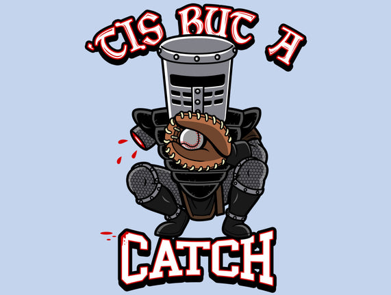 Tis But A Catch