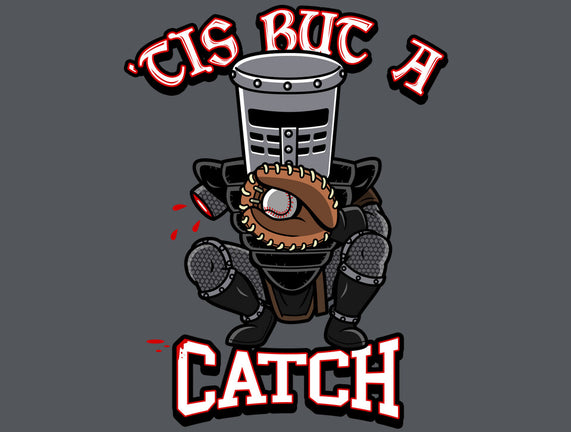 Tis But A Catch