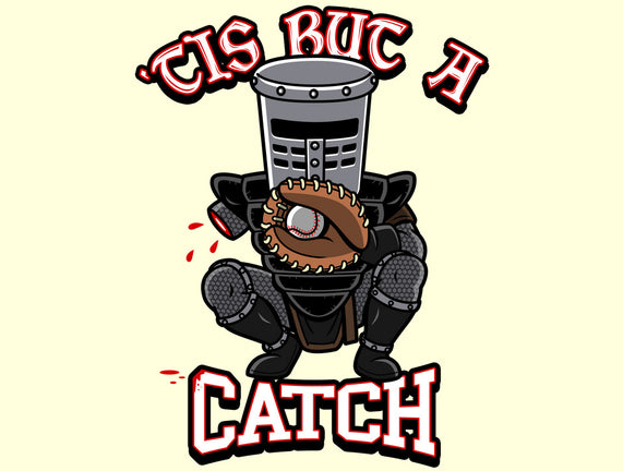 Tis But A Catch