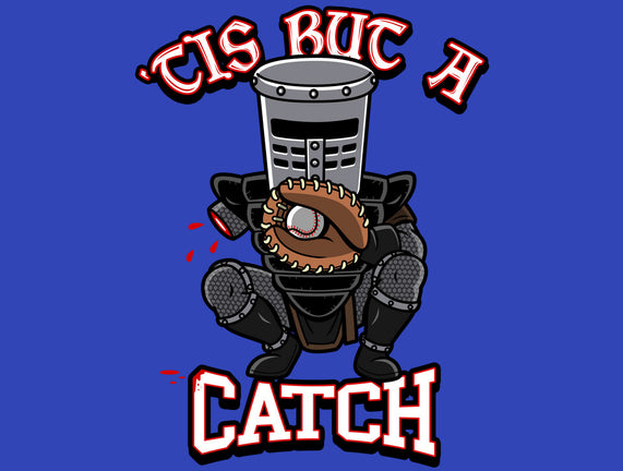 Tis But A Catch